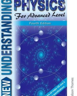 New Understanding Physics for Advanced Level Fourth Edition (Understanding S)