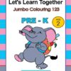 Let's Learn Together - Jumbo Colouring 123 PRE-K