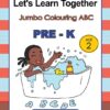 Lets Learn Together - Jumbo Colouring ABC PRE-K