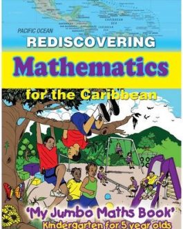 Rediscovering Mathematics for the Caribbean My Jumbo Maths Book