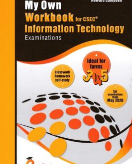 My Own Workbook for CSEC Information Technology Examinations