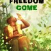 Freedom Come