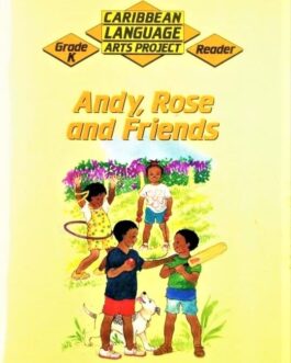 Caribbean Language Arts Project Grade K Reader: Andy, Rose and Friends