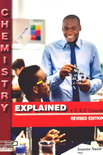 Chemistry Explained – a CXC Course Revised Edition