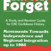 Lest You Forget - Movements Towards Independence and Regional Integration up to 1985