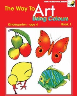 The Way To Art Using Colours Book 1