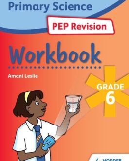 Primary Science PEP Revision Workbook Grade 6