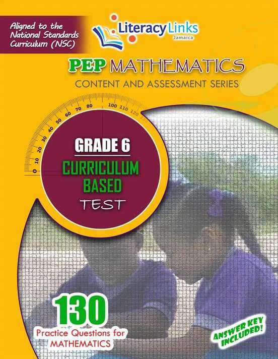 Literacy Links Jamaica PEP Mathematics Grade 6 Curriculum Based Test