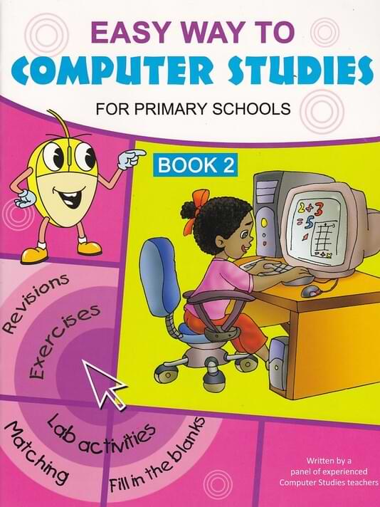 Easy Way to Computer Studies For Primary Schools Book 2
