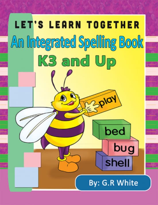Let's Learn Together - An Integrated Spelling Book K3 and Up