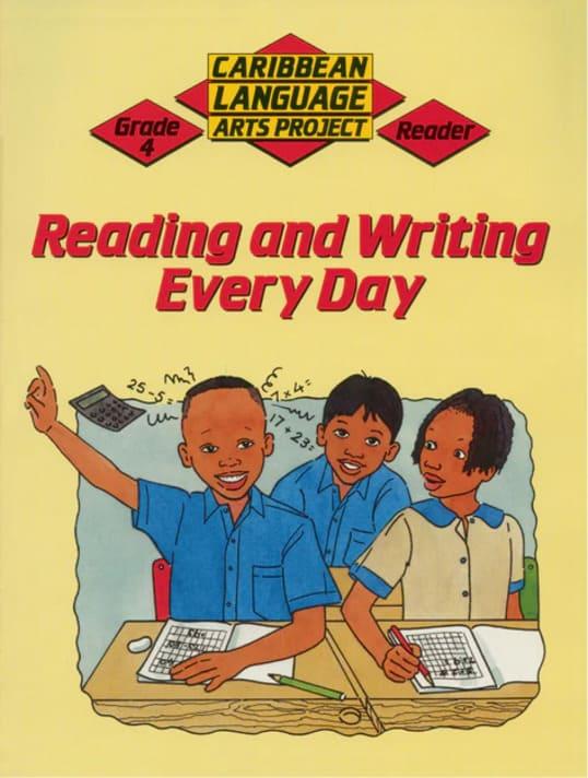 Caribbean Language Arts Project Grade 4 Reader: Reading and Writing Every Day