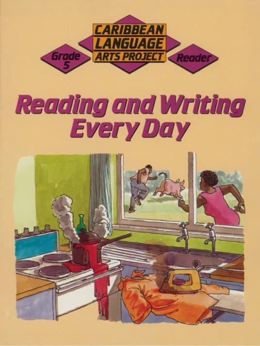 Caribbean Language Arts Project Grade 5 Reader: Reading and Writing Every Day