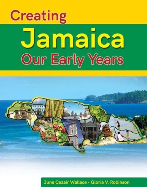 Creating Jamaica Our Early Years