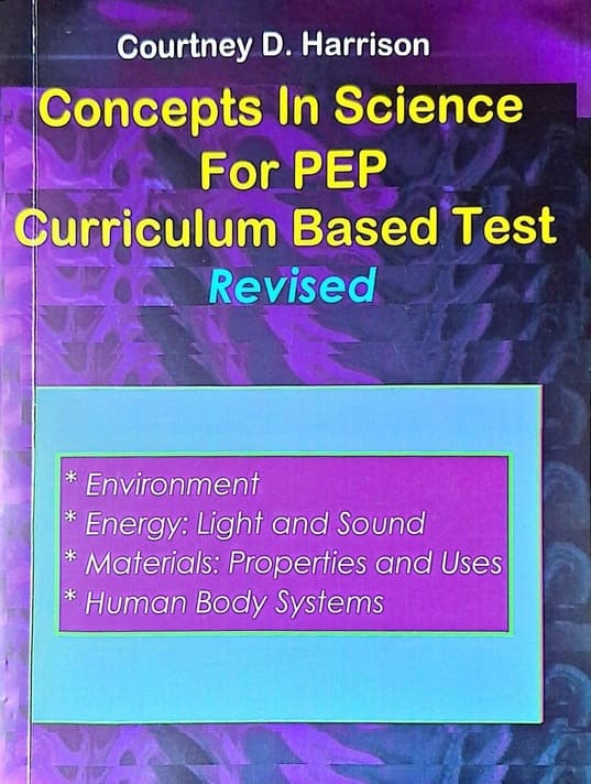 Concepts in Science For PEP Curriculum Based Test Revised